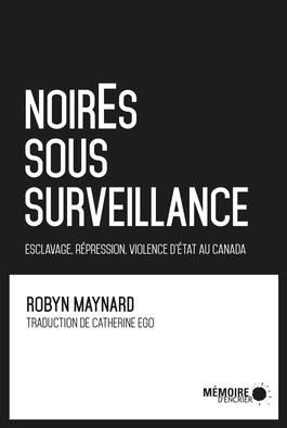 Couverture du livre NoirEs sous surveillance. Esclavage, répression et violence d'État au Canada